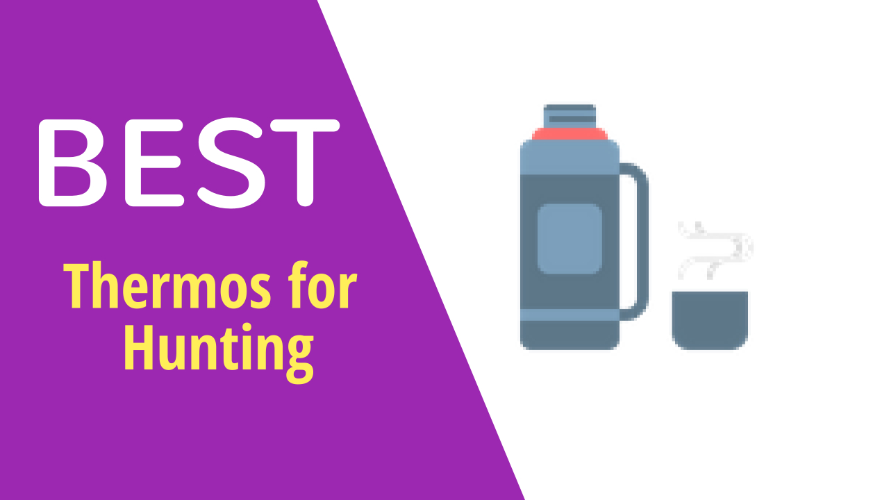Best Thermos for Hunting