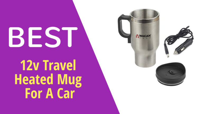 Best 12v Travel Heated Mug For A Car