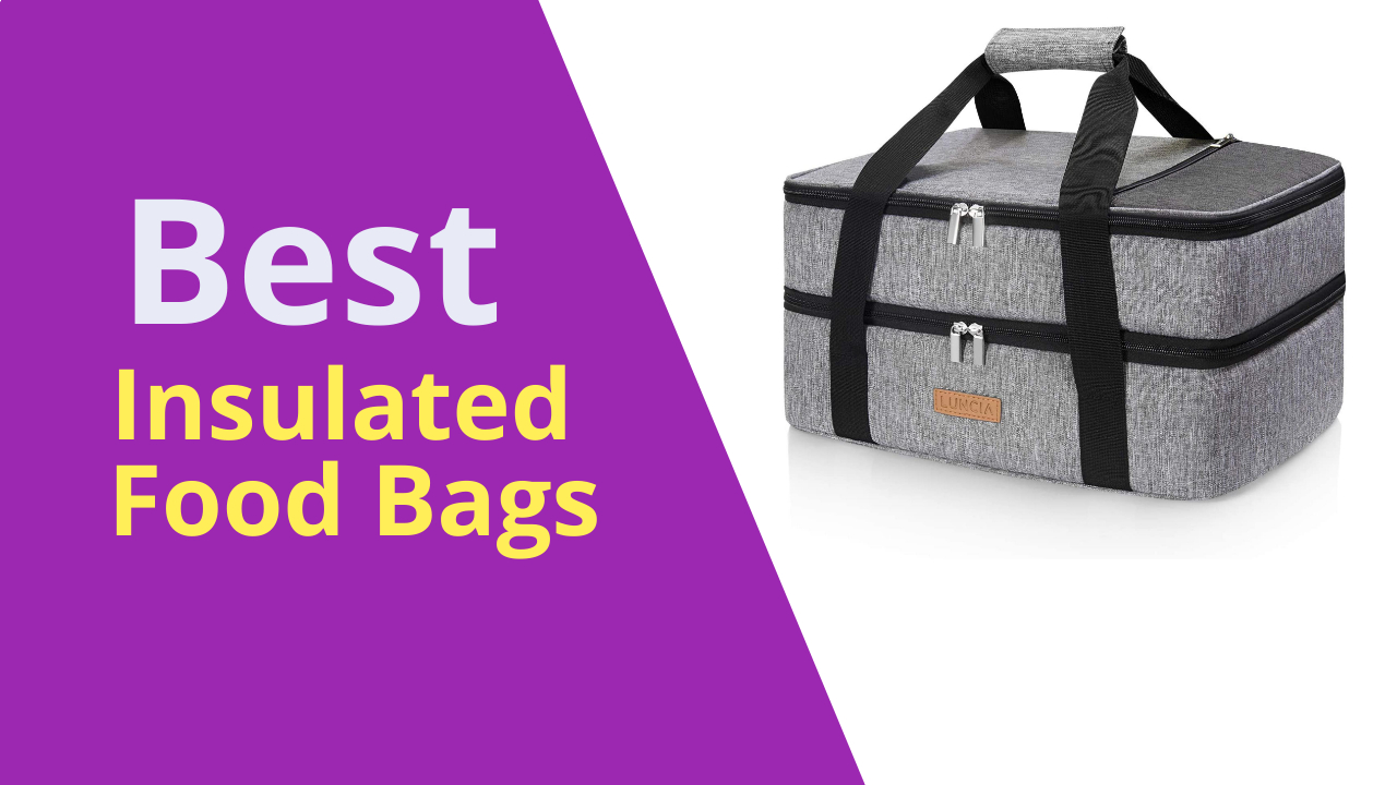Best Insulated Food Bags